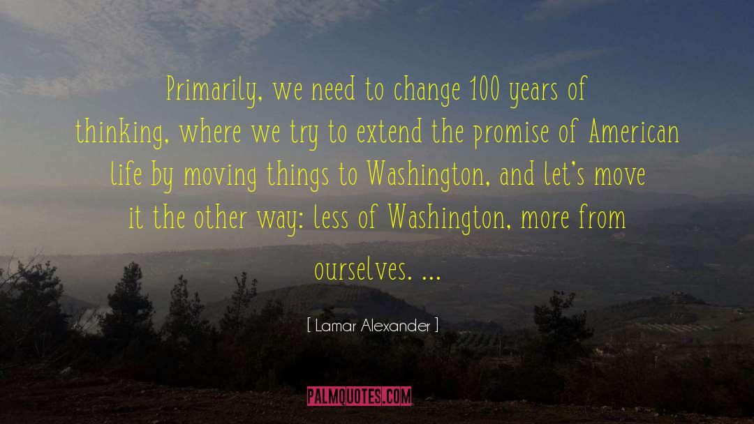 Lamar Alexander Quotes: Primarily, we need to change