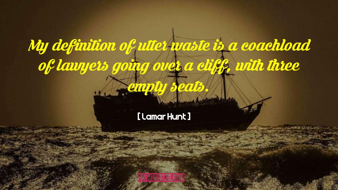 Lamar Hunt Quotes: My definition of utter waste