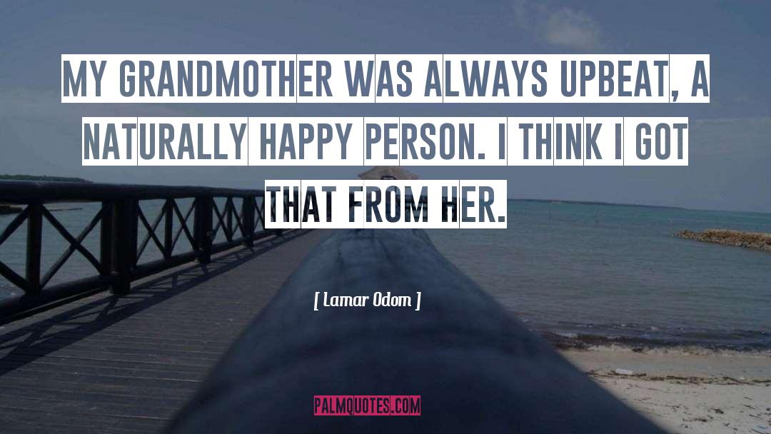 Lamar Odom Quotes: My grandmother was always upbeat,