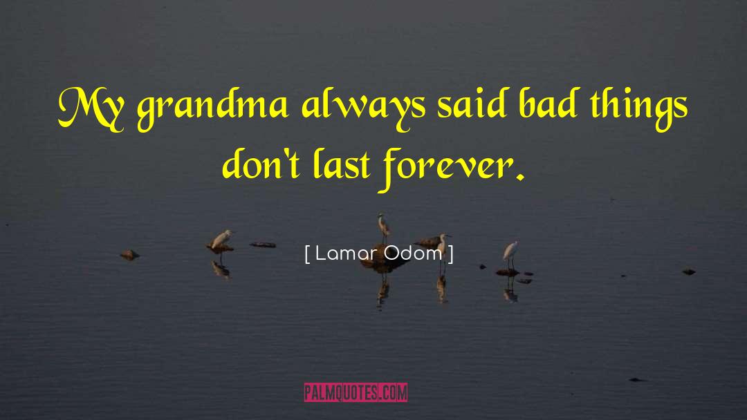 Lamar Odom Quotes: My grandma always said bad