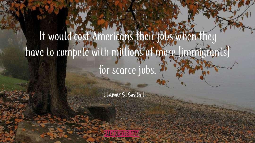 Lamar S. Smith Quotes: It would cost Americans their