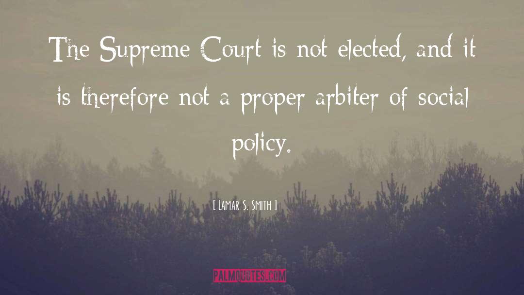 Lamar S. Smith Quotes: The Supreme Court is not