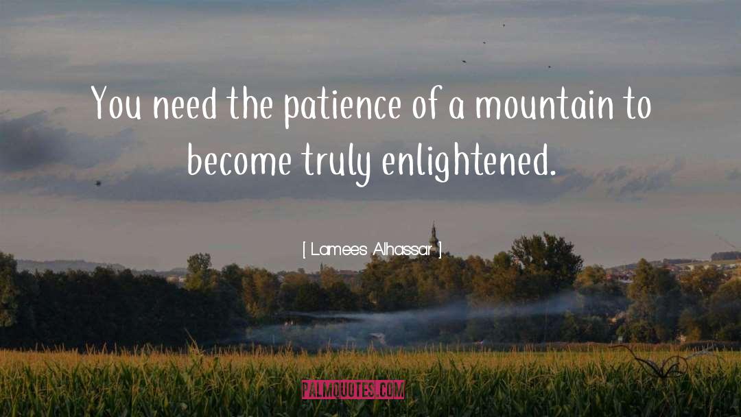 Lamees Alhassar Quotes: You need the patience of
