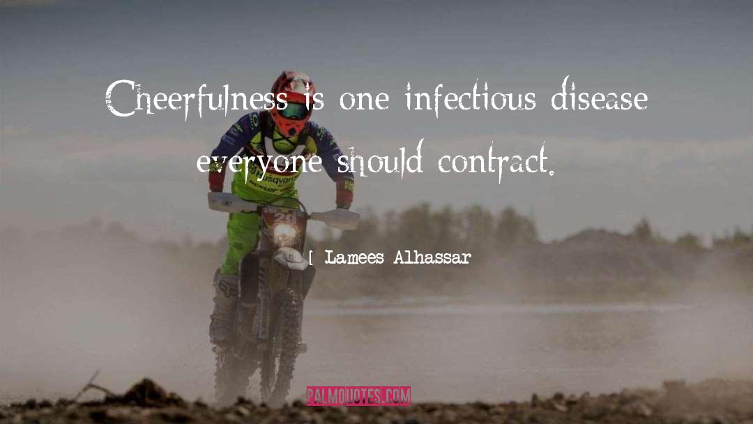 Lamees Alhassar Quotes: Cheerfulness is one infectious disease