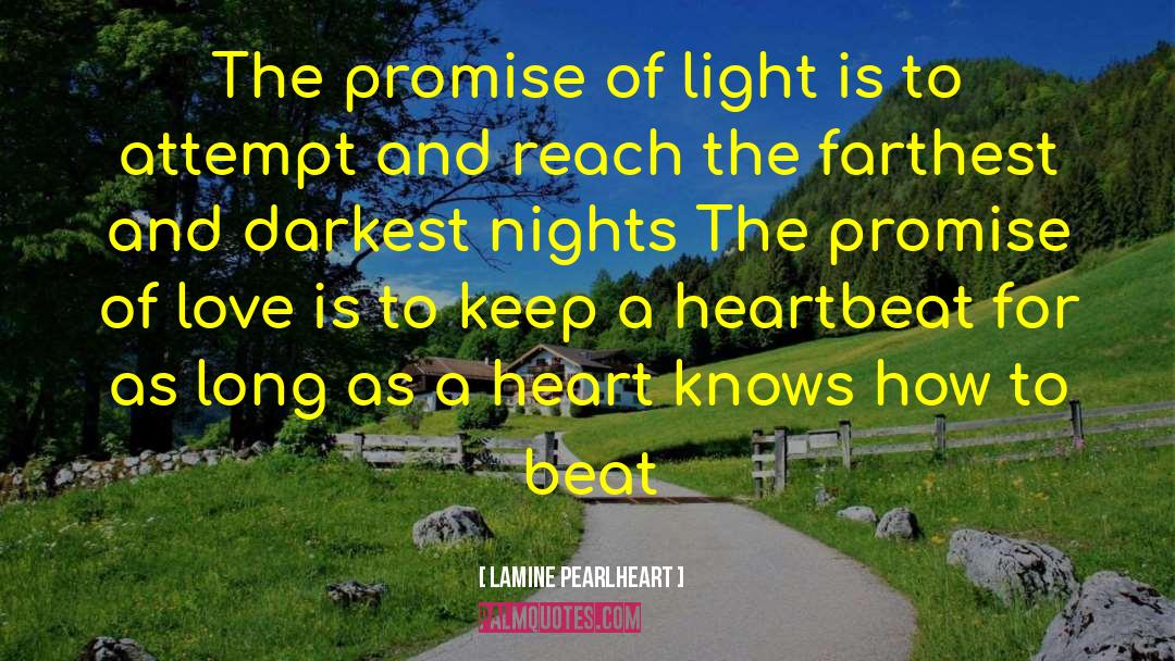 Lamine Pearlheart Quotes: The promise of light is