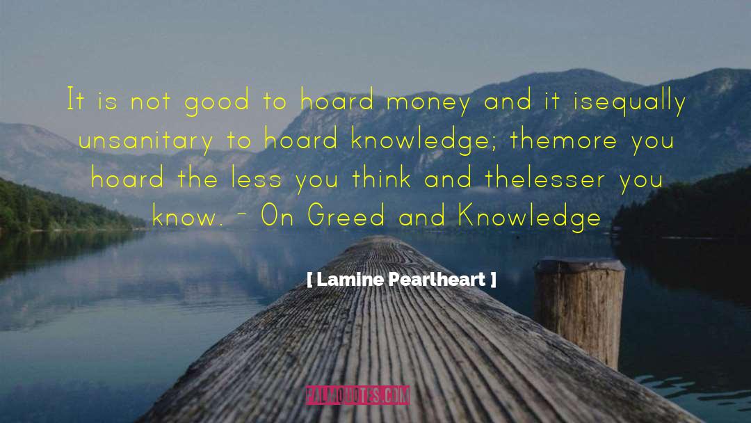 Lamine Pearlheart Quotes: It is not good to