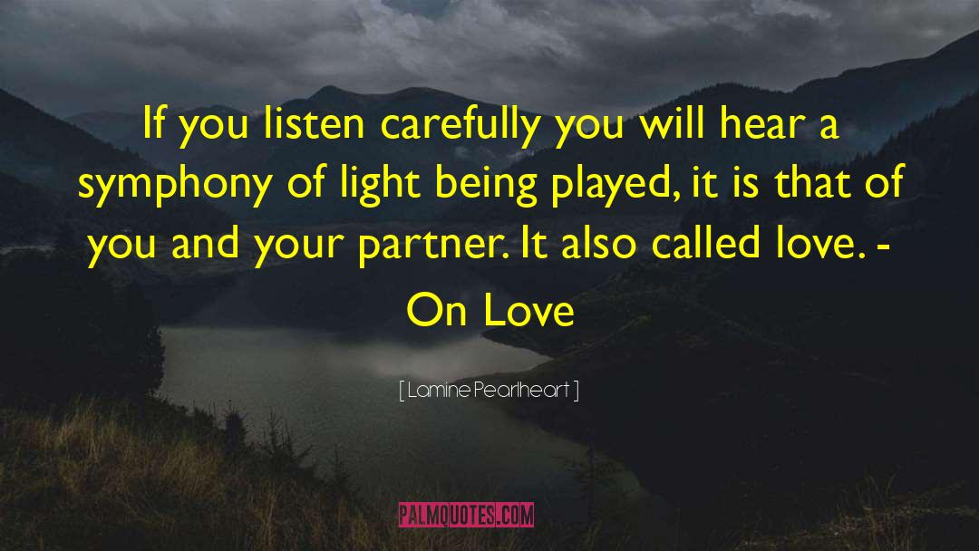 Lamine Pearlheart Quotes: If you listen carefully you