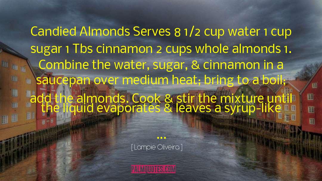 Lampie Oliveira Quotes: Candied Almonds Serves 8 1/2