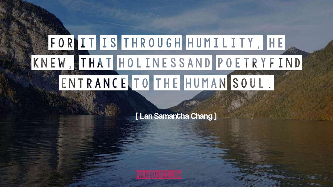 Lan Samantha Chang Quotes: For it is through humility,