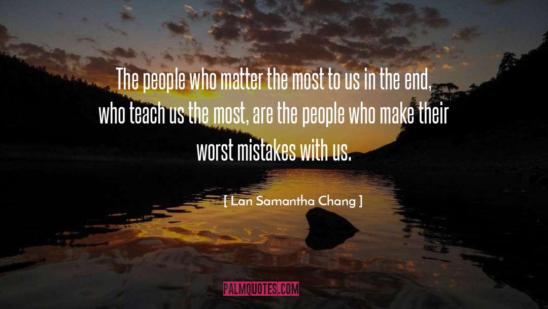Lan Samantha Chang Quotes: The people who matter the