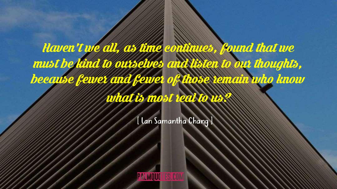 Lan Samantha Chang Quotes: Haven't we all, as time