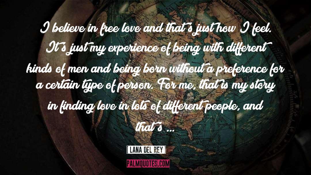 Lana Del Rey Quotes: I believe in free love
