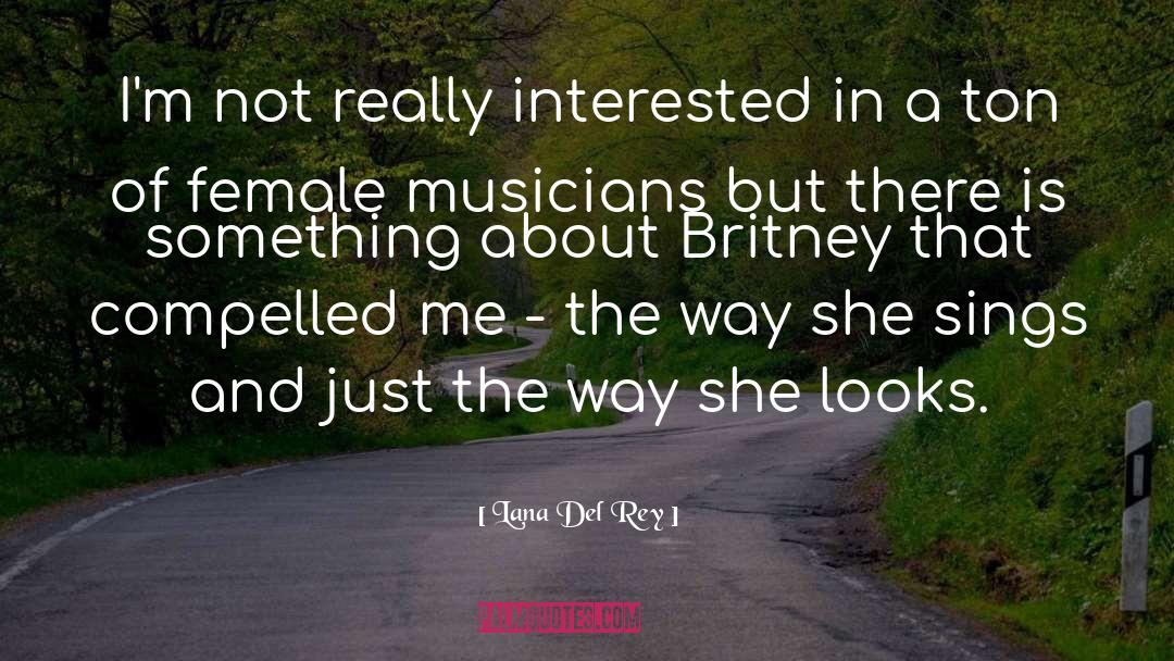 Lana Del Rey Quotes: I'm not really interested in