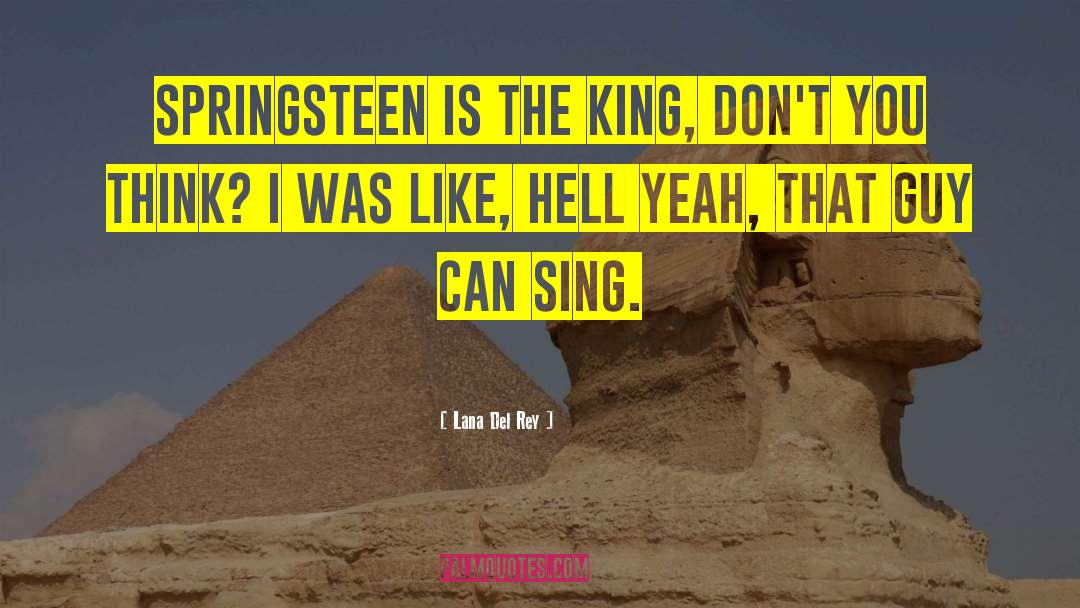 Lana Del Rey Quotes: Springsteen is the king, don't