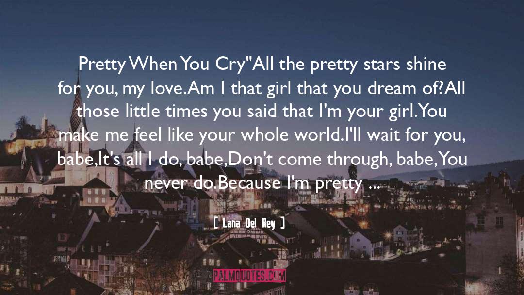 Lana Del Rey Quotes: Pretty When You Cry