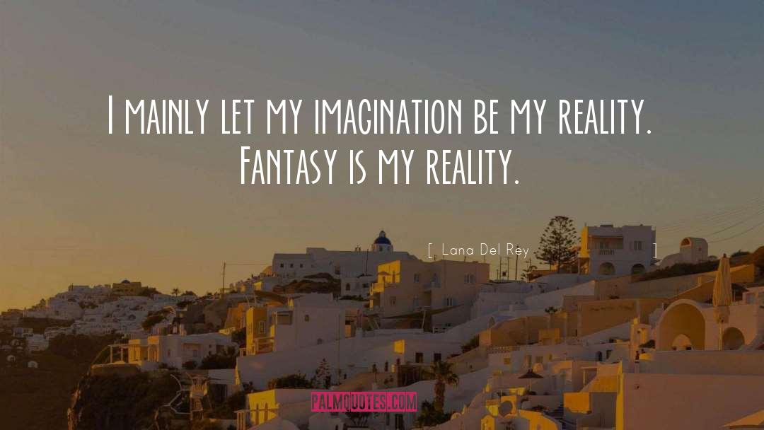 Lana Del Rey Quotes: I mainly let my imagination