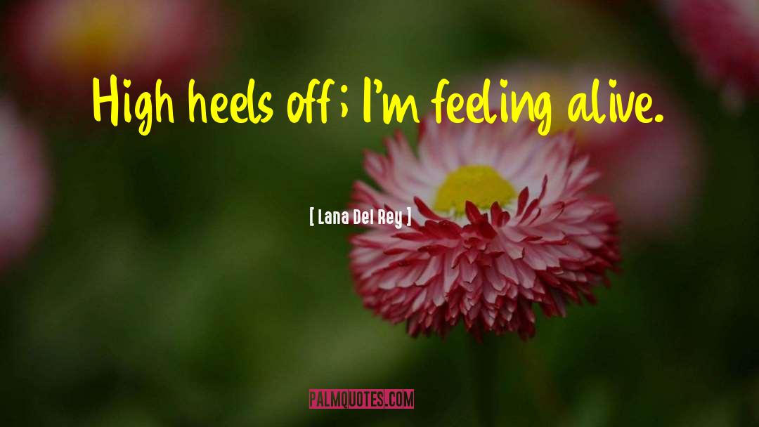 Lana Del Rey Quotes: High heels off; I'm feeling