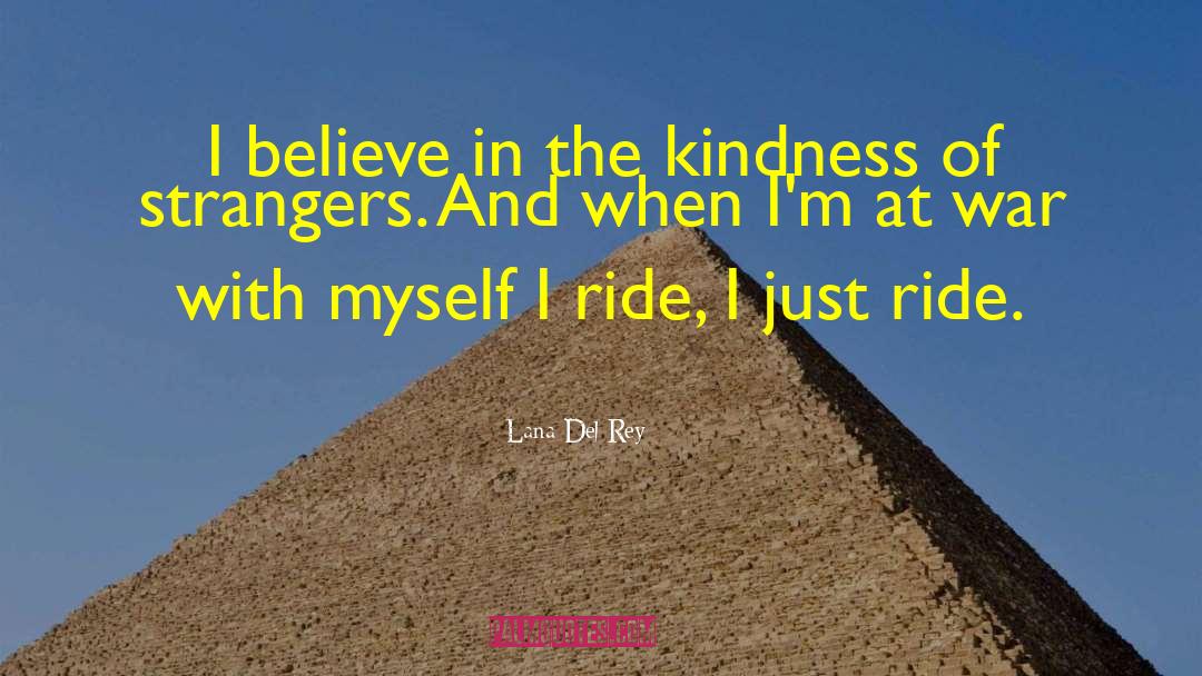 Lana Del Rey Quotes: I believe in the kindness