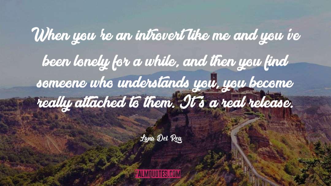 Lana Del Rey Quotes: When you're an introvert like