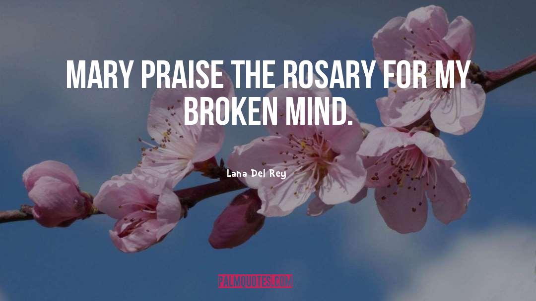 Lana Del Rey Quotes: Mary praise the rosary for