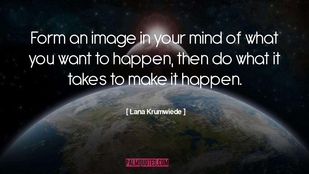 Lana Krumwiede Quotes: Form an image in your