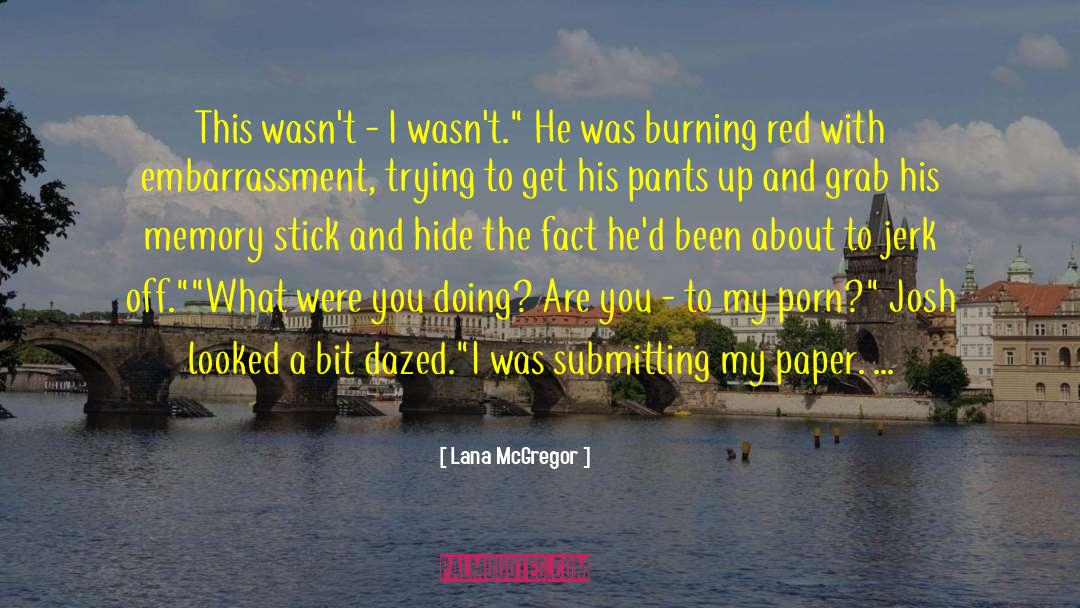 Lana McGregor Quotes: This wasn't - I wasn't.