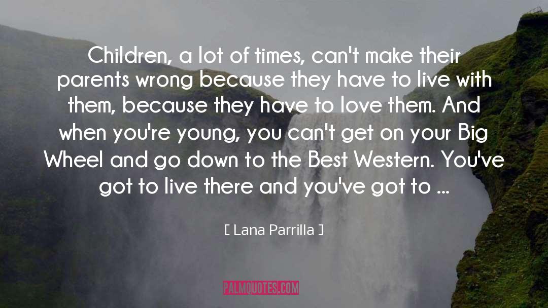 Lana Parrilla Quotes: Children, a lot of times,