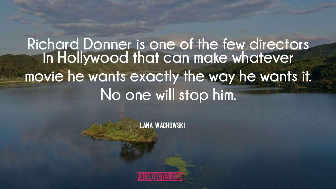 Lana Wachowski Quotes: Richard Donner is one of
