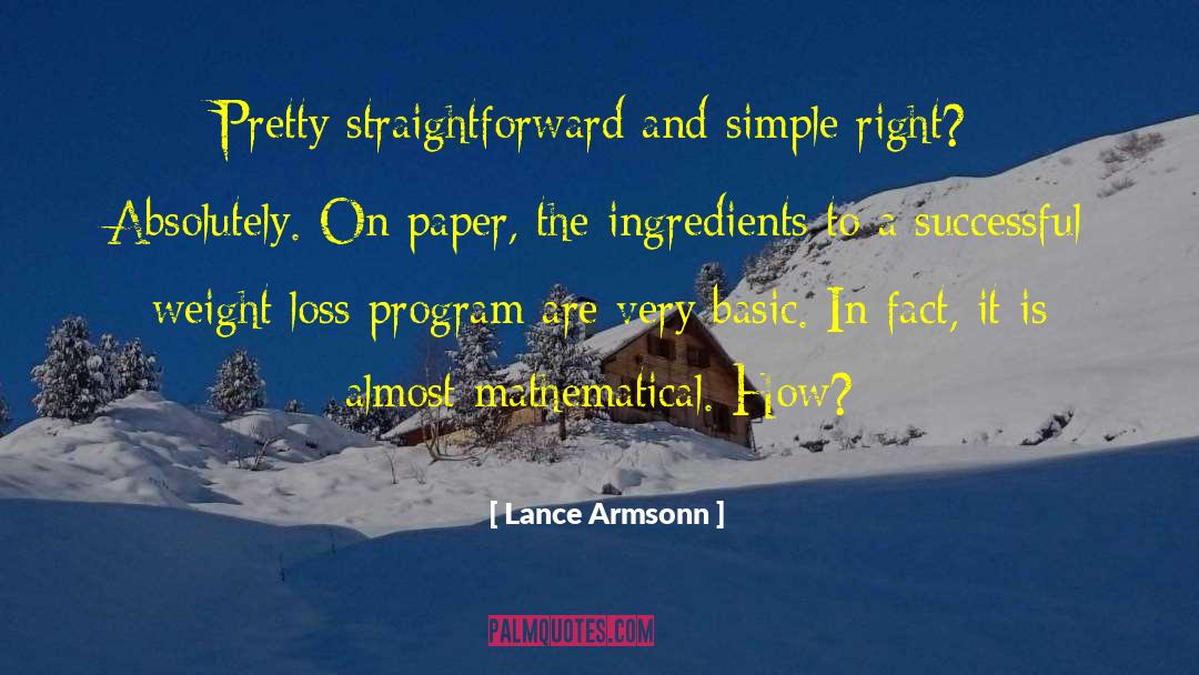 Lance Armsonn Quotes: Pretty straightforward and simple right?