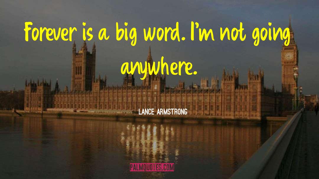 Lance Armstrong Quotes: Forever is a big word.