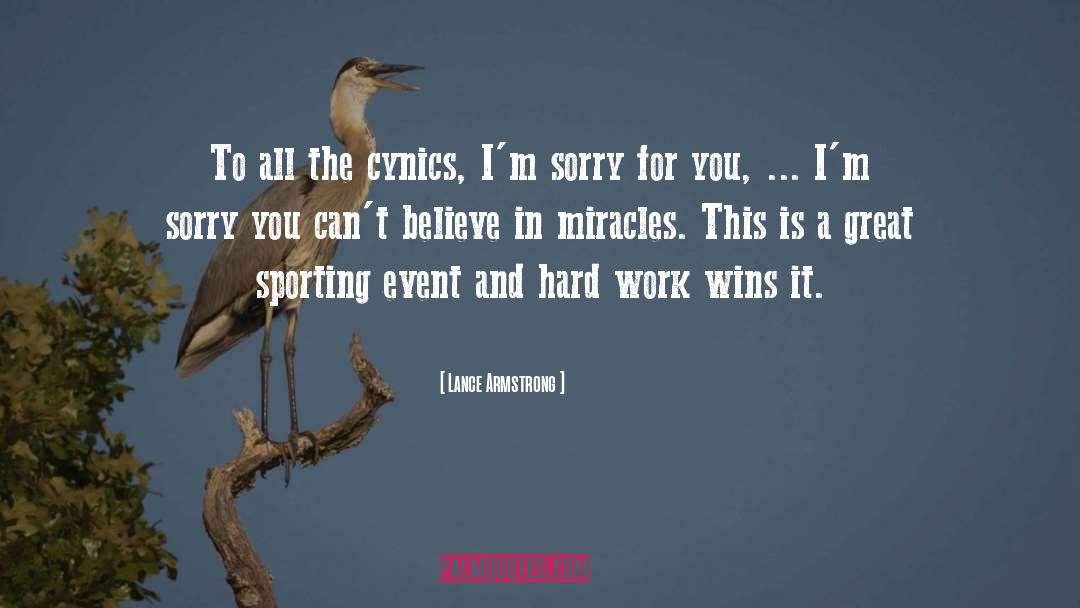 Lance Armstrong Quotes: To all the cynics, I'm