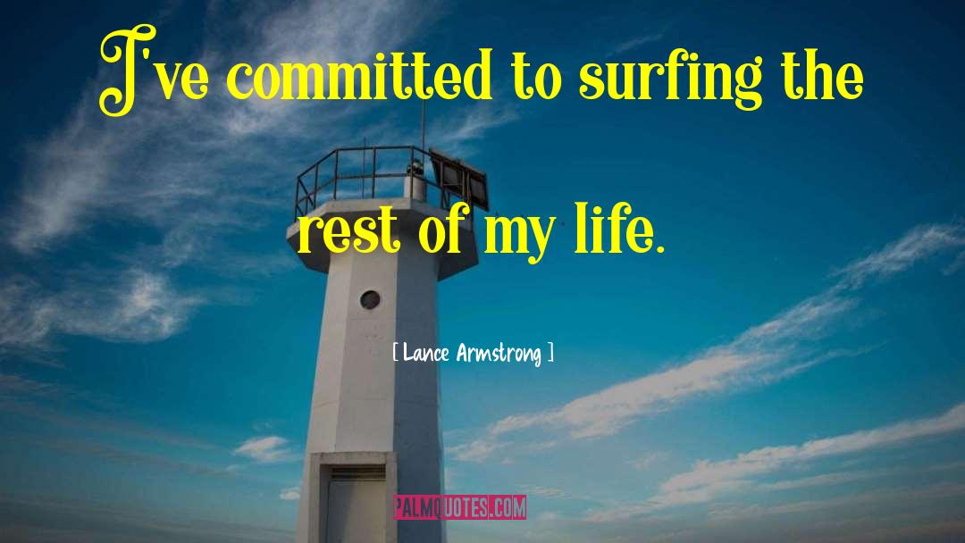 Lance Armstrong Quotes: I've committed to surfing the