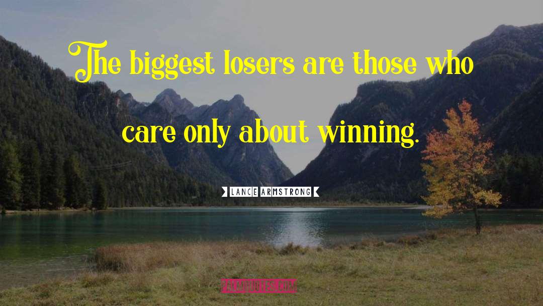 Lance Armstrong Quotes: The biggest losers are those