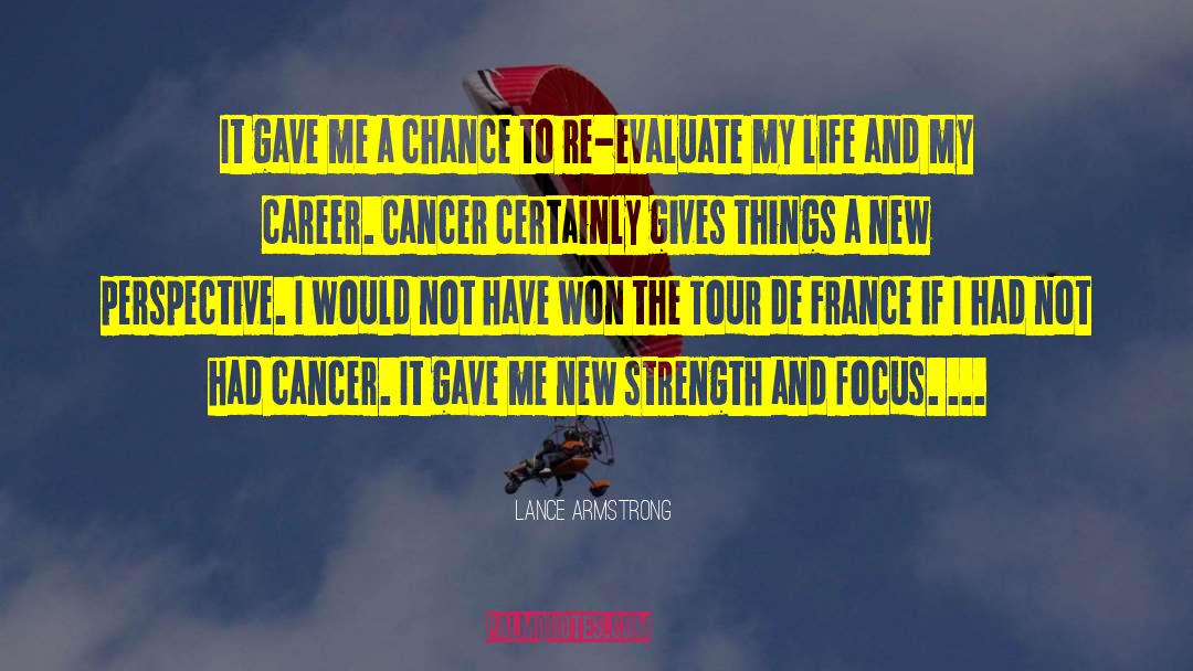 Lance Armstrong Quotes: It gave me a chance