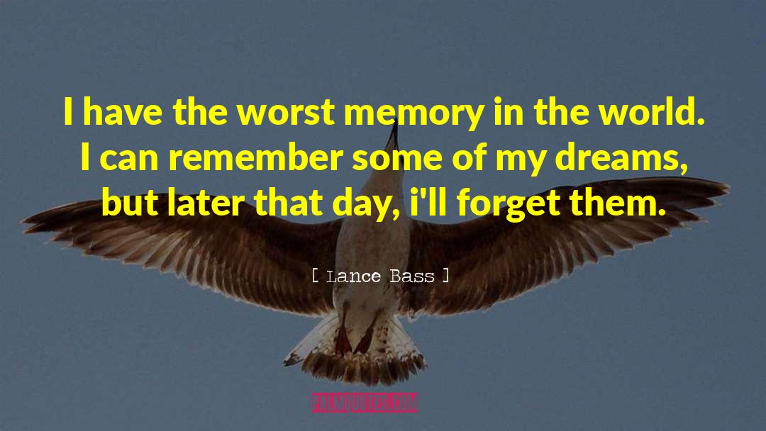 Lance Bass Quotes: I have the worst memory