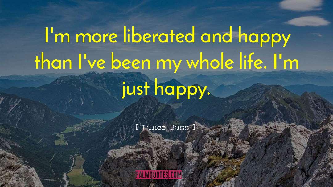 Lance Bass Quotes: I'm more liberated and happy