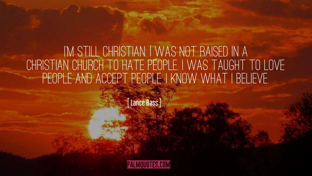 Lance Bass Quotes: I'm still Christian. I was