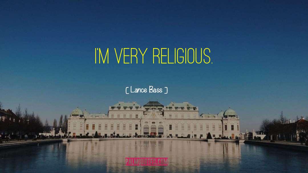 Lance Bass Quotes: I'm very religious.