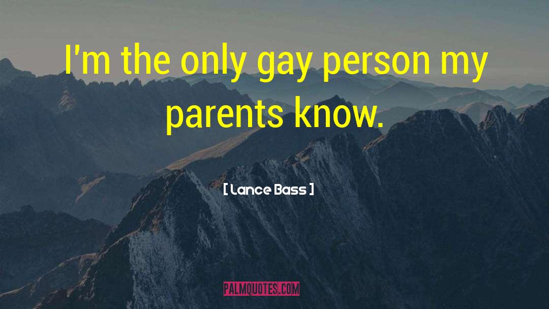 Lance Bass Quotes: I'm the only gay person