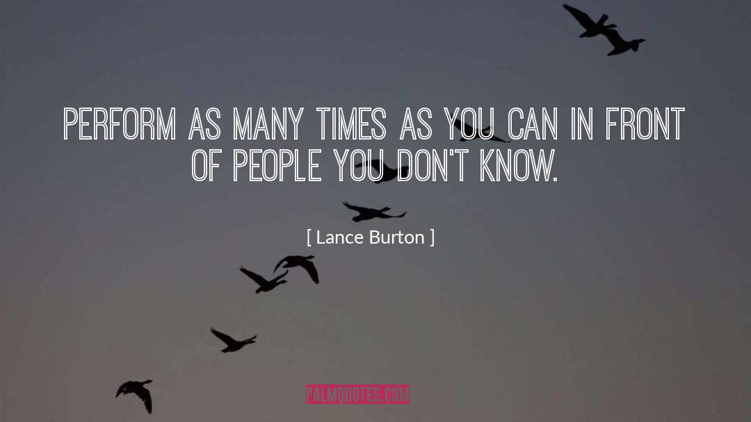 Lance Burton Quotes: Perform as many times as