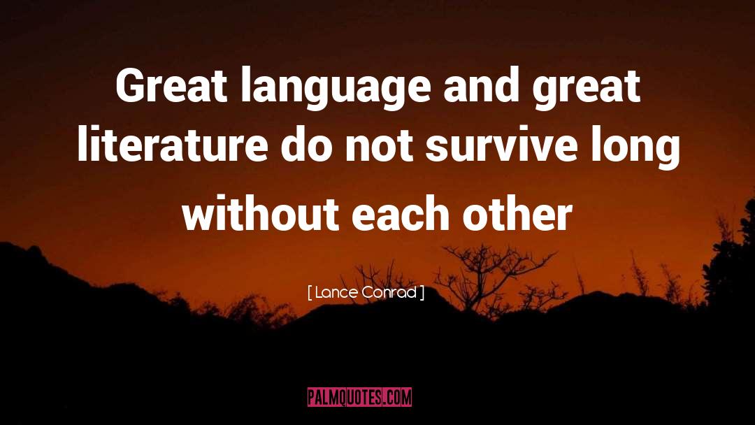 Lance Conrad Quotes: Great language and great literature