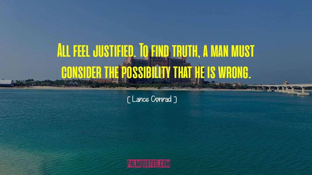 Lance Conrad Quotes: All feel justified. To find