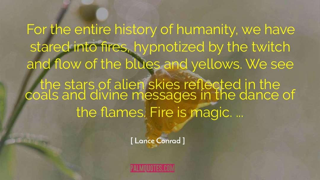 Lance Conrad Quotes: For the entire history of