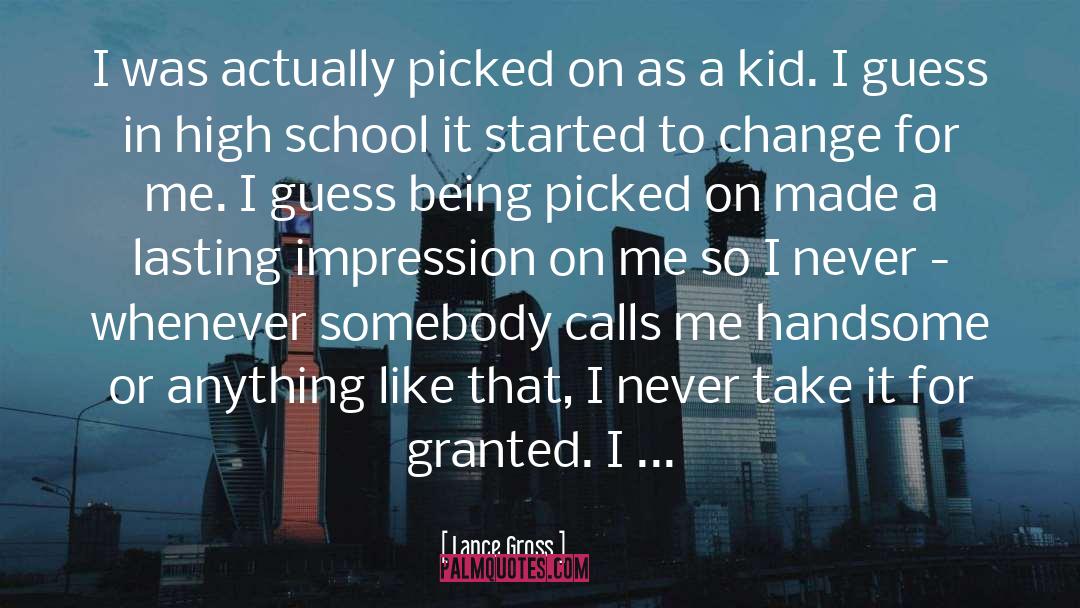 Lance Gross Quotes: I was actually picked on
