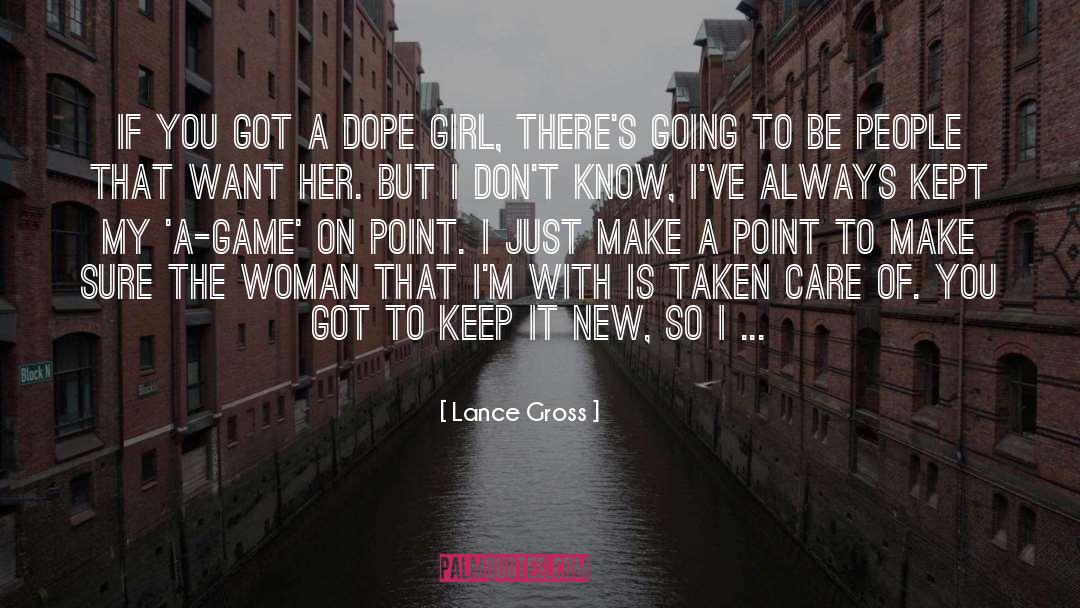 Lance Gross Quotes: If you got a dope