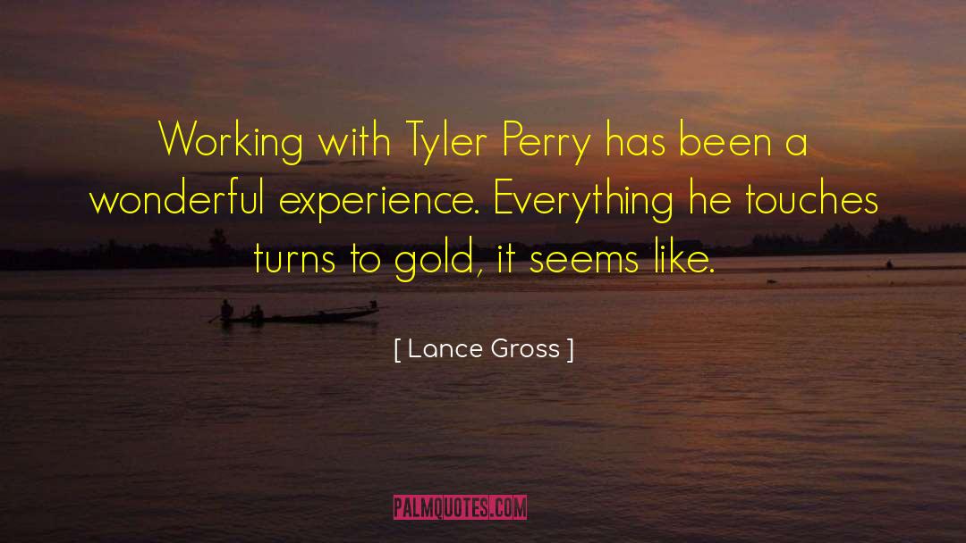 Lance Gross Quotes: Working with Tyler Perry has