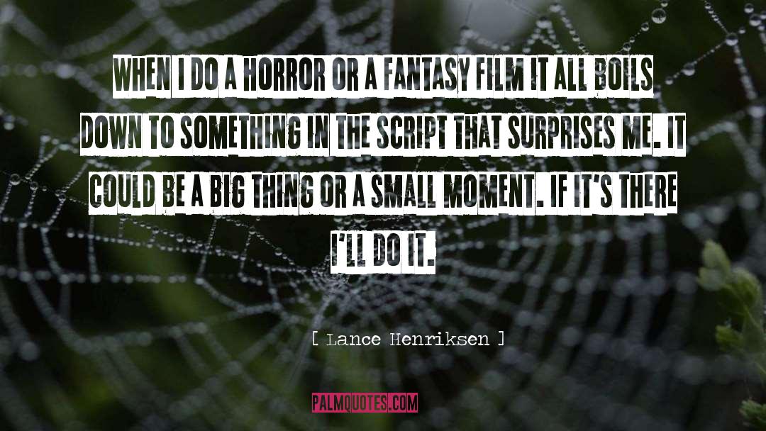 Lance Henriksen Quotes: When I do a horror