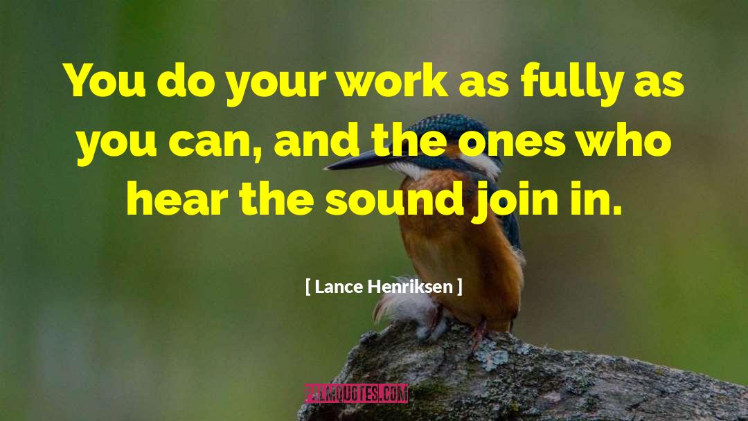 Lance Henriksen Quotes: You do your work as