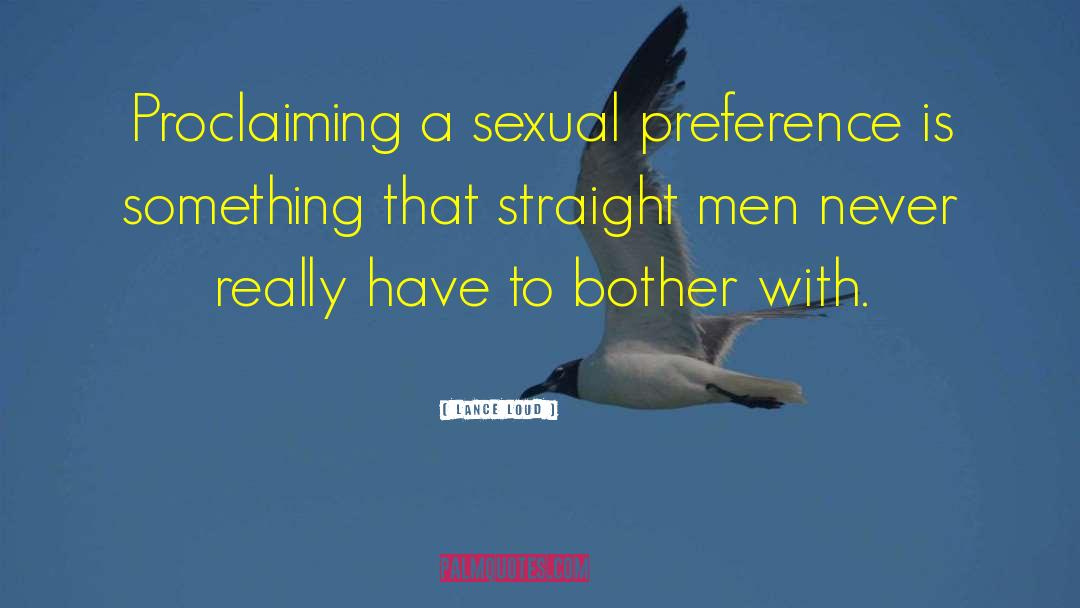 Lance Loud Quotes: Proclaiming a sexual preference is