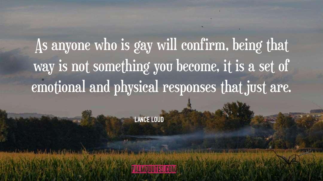 Lance Loud Quotes: As anyone who is gay